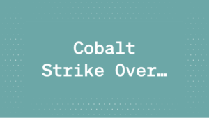 Cobalt Strike Overview