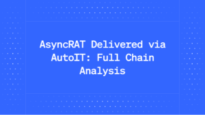 AsyncRAT Delivered via AutoIT: Full Chain Analysis