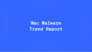 Mac Malware Trend Report