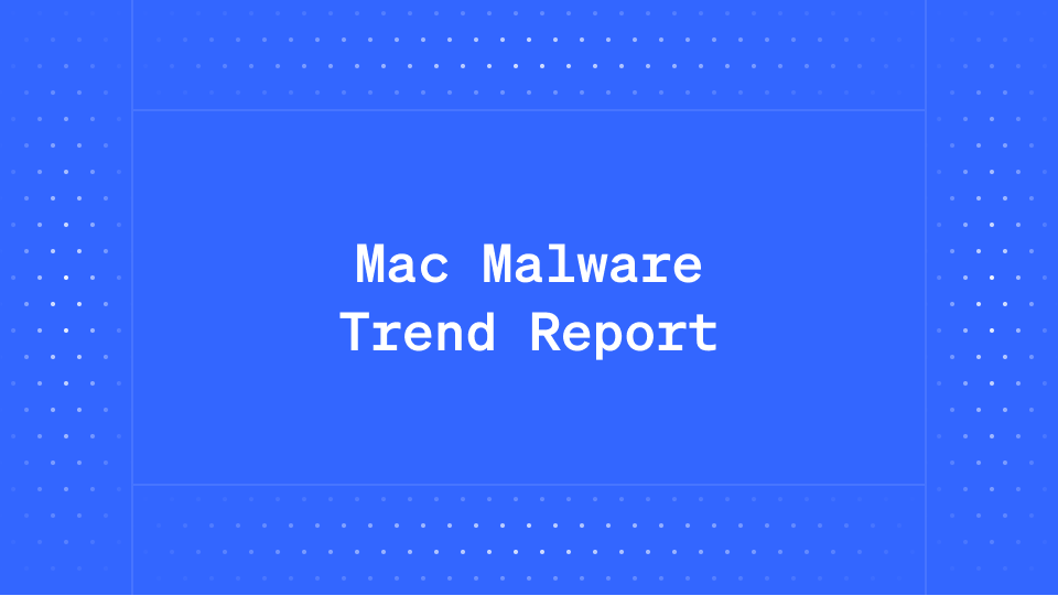 Mac Malware Trend Report