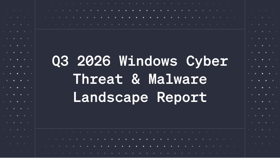 Q3 2026 Windows Cyber Threat & Malware Landscape Report